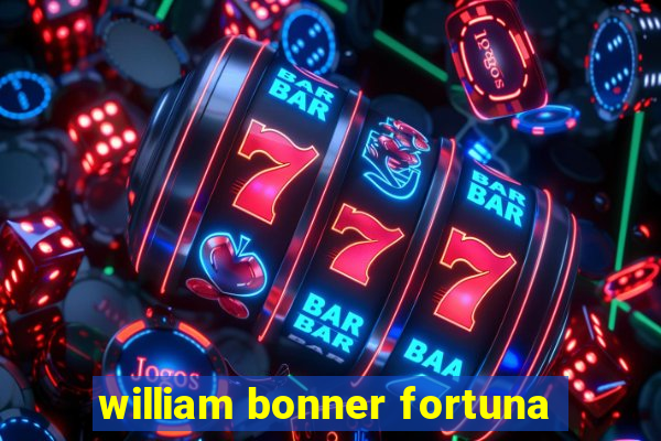 william bonner fortuna